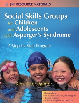 Paperback Social Skills Groups for Children and Adolescents with Asperger's Syndrome: A Step-By-Step Program Book