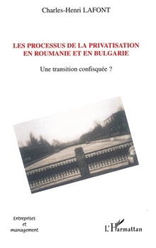 Paperback Les processus de la privatisation en Roumanie et en Bulgarie: Une transition confisquée? [French] Book