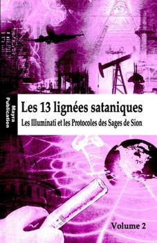 Paperback Les 13 lignées sataniques: Les Illuminati et les Protocoles des Sages de Sion [French] Book