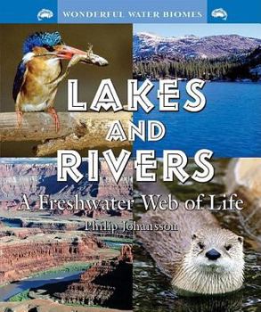 Library Binding Lakes and Rivers: A Freshwater Web of Life Book