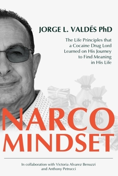 Paperback Narco Mindset: The Life Principles that a Cocaine Drug Lord Learned on His Journey to Find Meaning in His Life Book