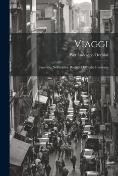 Paperback Viaggi: Una Gita Nell'eritrea; Ricordi Dell'italia Irredenta [Italian] Book