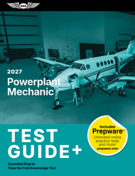 2027 Powerplant Mechanic Test Guide Plus: Essential Prep to Pass the FAA Knowledge Test (paperback plus software) (ASA Test Prep Series)