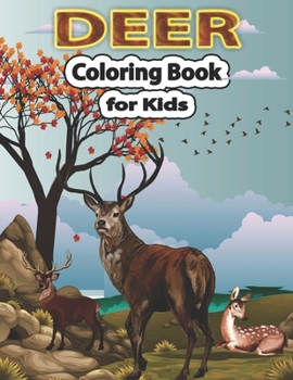 Paperback Deer Coloring Book for Kids: A Cute Deer Coloring Pages for Kids, Teenagers, Toddlers, Tweens, Boys, Girls Book