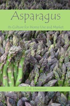 Paperback Asparagus: Its Culture For Home Use and For Market Book