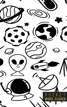 Pocket Word Search: 99 Pocket Word Search Puzzles - Pocket Word Jumble - Travel Size Wordsearches - Mini Word Puzzle - Word Seek - Fun Christmas Gift - Word Find - Aliens Space UFO Galaxy