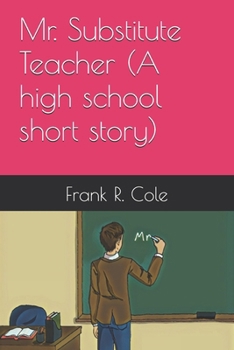 Paperback Mr. Substitute Teacher (A high school short story) Book
