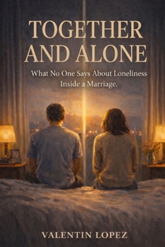 Paperback Together and Alone: What No One Says About Loneliness Inside a Marriage Book