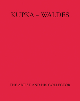 Hardcover Kupka - Waldes: The Artist and His Collector Book
