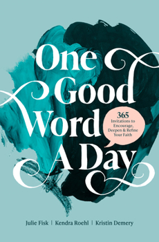 Paperback One Good Word a Day: 365 Invitations to Encourage, Deepen, and Refine Your Faith Book