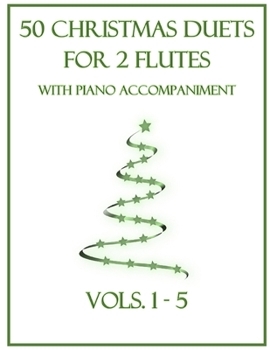 Paperback 50 Christmas Duets for 2 Flutes with Piano Accompaniment: Vols. 1-5 Book