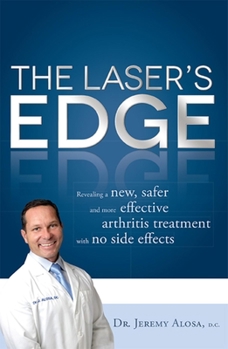 Paperback The Laser's Edge: Revealing a New, Safer and More Effective Arthritis Treatment with No Side Effects Book