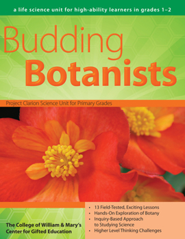 Paperback Budding Botanists: A Life Science Unit for High-Ability Learners in Grades 1-2 Book