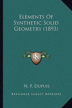 Elements of Synthetic Solid Geometry [microform]