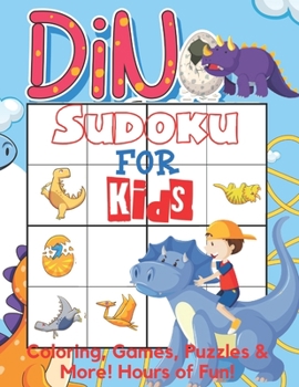 Paperback Dino Sudoku for Kids: Coloring, Games, Puzzles & More! Hours of Fun! Book