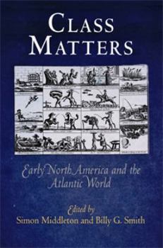 Paperback Class Matters: Early North America and the Atlantic World Book