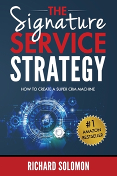 Paperback The Signature Service Strategy: How to Create a Super CRM Machine Book