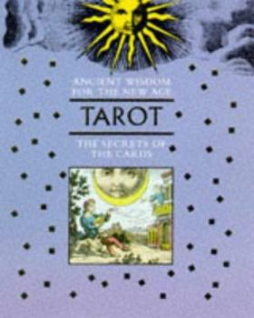Hardcover Ancient Wisdom for the New Age: Tarot: The Secrets of the Cards Book