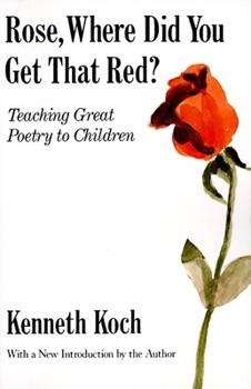 Paperback Rose, Where Did You Get That Red?: Teaching Great Poetry to Children Book