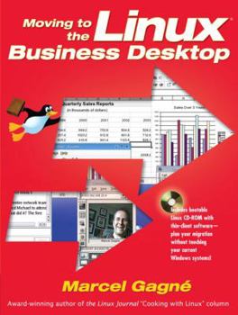 Paperback Moving to the Linux Business Desktop [With CDROM] Book