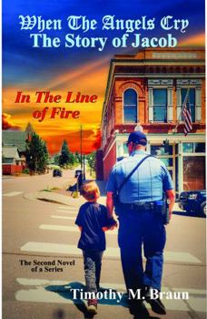 When The Angels Cry - The Story of Jacob: In The Line of Fire