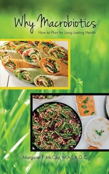 Paperback Why Macrobiotics: How to Plan for Long-Lasting Health Book
