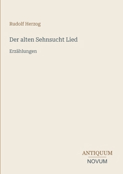 Der alten Sehnsucht Lied: Erzählungen (German Edition)
