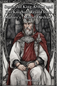 Paperback Stories of King Arthur and His Knights: Retold from Malory's "Morte dArthur" Book