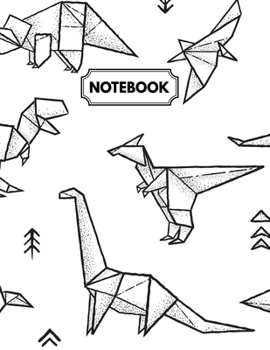 Paperback Notebook: Origami Dinosaurs Daily Journal, Ruled White Paper, Blank Lined Note Book To Write In Book