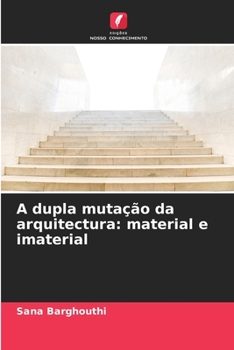 Paperback A dupla mutação da arquitectura: material e imaterial [Portuguese] Book