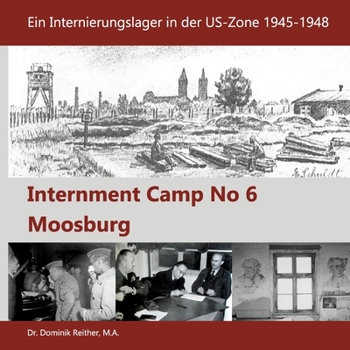 Paperback Internment Camp No 6 Moosburg: Ein Internierungslager in der US-Zone 1945-1948 [German] Book