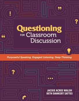 Paperback Questioning for Classroom Discussion: Purposeful Speaking, Engaged Listening, Deep Thinking Book