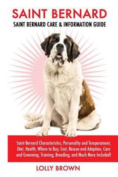 Paperback Saint Bernard: Saint Bernard Characteristics, Personality and Temperament, Diet, Health, Where to Buy, Cost, Rescue and Adoption, Car Book