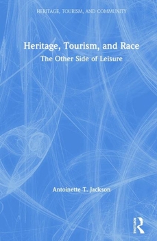 Hardcover Heritage, Tourism, and Race: The Other Side of Leisure Book