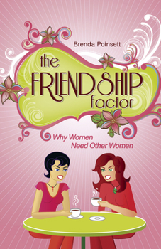 Paperback The Friendship Factor: Why Women Need Other Women Book