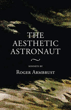 Paperback The Aesthetic Astronaut: Sonnets by Roger Armbrust Book