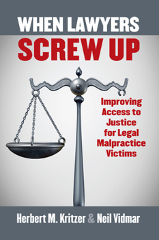 Hardcover When Lawyers Screw Up: Improving Access to Justice for Legal Malpractice Victims Book