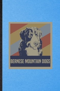 Bernese Mountain Dog: Lined Notebook For Bernese Mountain Lover. Funny Ruled Journal For Dog Mom Owner Vet. Unique Student Teacher Blank Composition/ Planner Great For Home School Office Writing