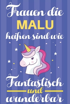 Paperback Notizbuch: Frauen Die Malu Hei?en Sind Wie Einh?rner (120 linierte Seiten, Softcover) Tagebebuch, Reisetagebuch, Skizzenbuch F?r [German] Book
