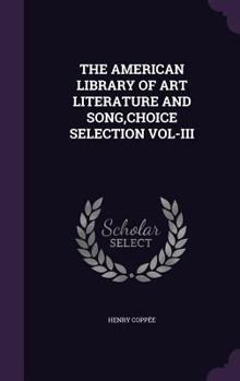 Hardcover The American Library of Art Literature and Song, Choice Selection Vol-III Book