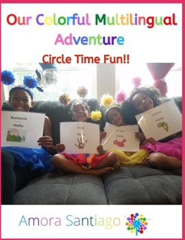 Paperback Our Colorful Multilingual Adventures: Circletime Fun!! Book