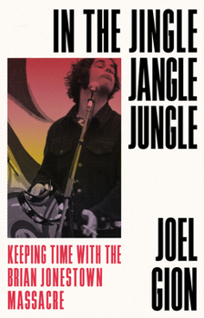 Hardcover In the Jingle Jangle Jungle: Keeping Time with the Brian Jonestown Massacre Book