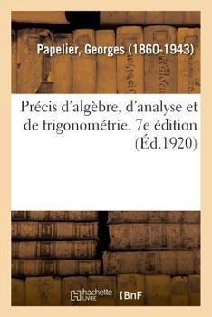 Paperback Précis d'Algèbre, d'Analyse Et de Trigonométrie À l'Usage Des Élèves de Mathématiques Spéciales [French] Book