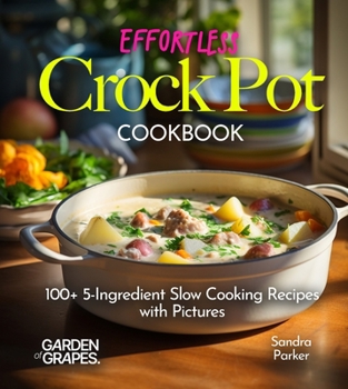 Paperback Effortless Crock Pot Cookbook: 100+ 5-Ingredient Slow Cooking Recipes with Pictures Book
