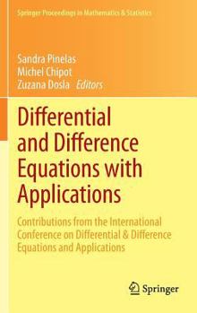 Hardcover Differential and Difference Equations with Applications: Contributions from the International Conference on Differential & Difference Equations and Ap Book