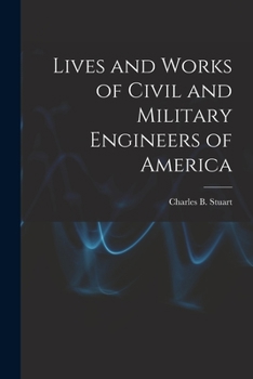 Lives And Works Of Civil And Military Engineers Of America