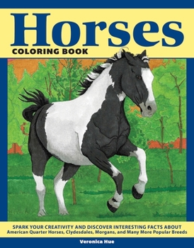 Paperback Horses Coloring Book: Spark Your Creativity and Discover Interesting Facts about American Quarter Horses, Clydesdales, Morgans, and Many Mor Book