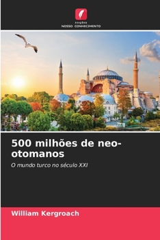 500 milhões de neo-otomanos: O mundo turco no século XXI