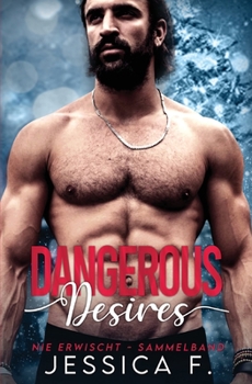 Paperback Dangerous Desires: Ein Liebesroman Sammelband 1-5 (Nie erwischt) [German] Book