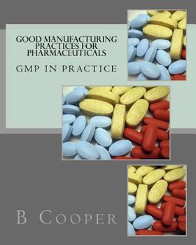 Paperback Good Manufacturing Practices for Pharmaceuticals: GMP in Practice Book